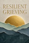 Resilient Grieving
