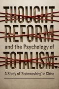Thought Reform and the Psychology of Totalism