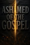 Ashamed of the Gospel
