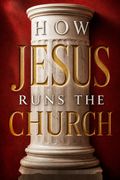How Jesus Runs the Church