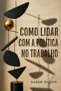 Como lidar com a política no trabalho