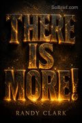 There Is More!