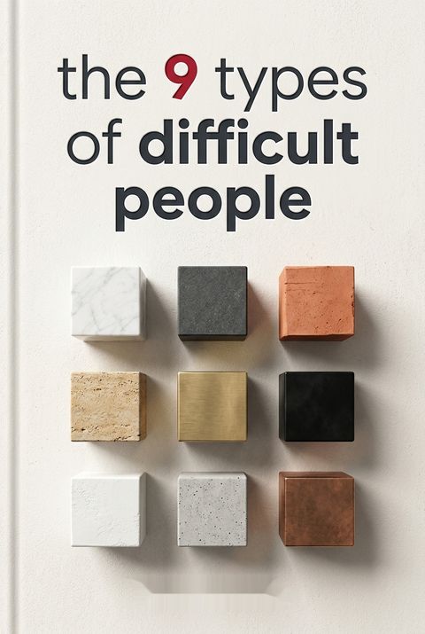 The 9 Types of Difficult People by Nick Robinson