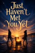 Just Haven't Met You Yet