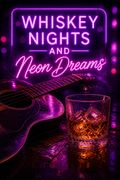 Whiskey Nights and Neon Dreams
