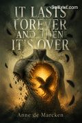 It Lasts Forever and Then It's Over