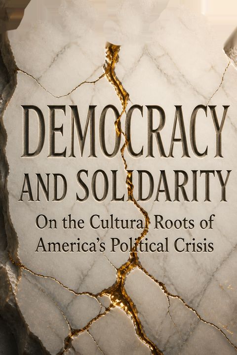 Democracy and Solidarity by James Davison Hunter