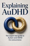 Explaining AuDHD
