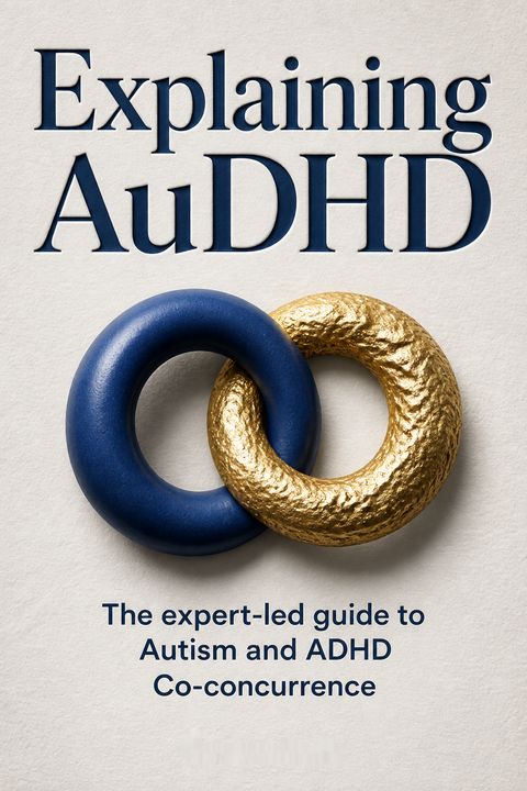 Explaining AuDHD by Khurram Sadiq