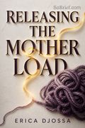 Releasing the Mother Load