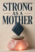 Strong As a Mother