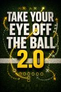 Take Your Eye Off the Ball 2.0