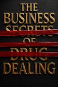 The Business Secrets of Drug Dealing