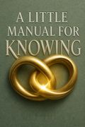 A Little Manual for Knowing