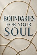 Boundaries for Your Soul