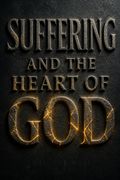 Suffering and the Heart of God