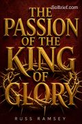 The Passion of the King of Glory