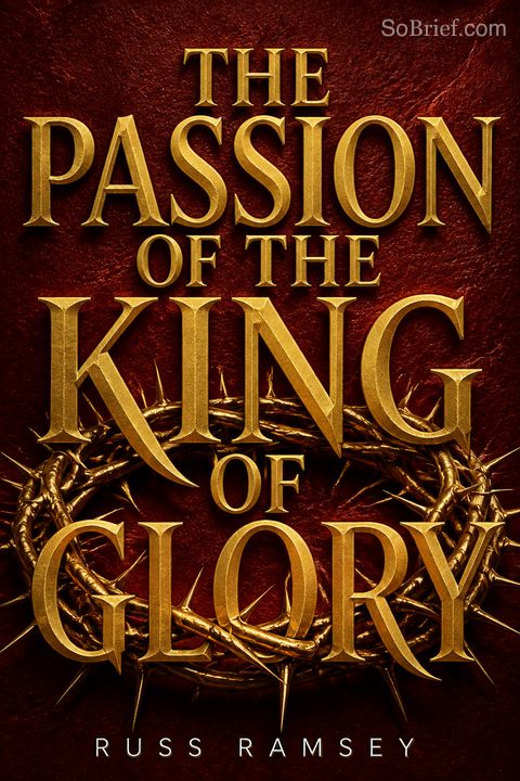 The Passion of the King of Glory
