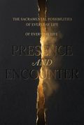 Presence and Encounter