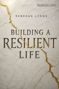 Building a Resilient Life