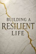 Building a Resilient Life