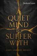 A Quiet Mind to Suffer With