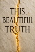 This Beautiful Truth