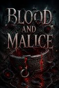 Blood and Malice