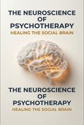 The Neuroscience of Psychotherapy
