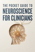 The Pocket Guide to Neuroscience for Clinicians