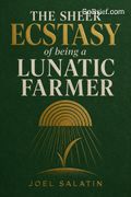The Sheer Ecstasy of Being a Lunatic Farmer