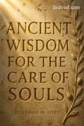 Ancient Wisdom for the Care of Souls