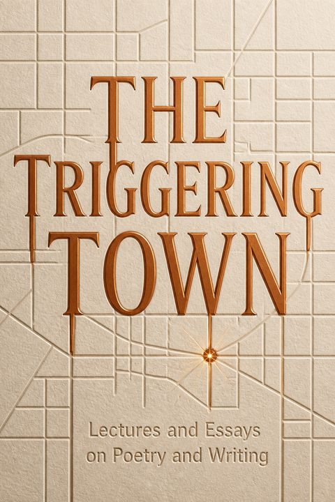 The Triggering Town by Richard Hugo