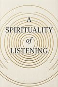 A Spirituality of Listening