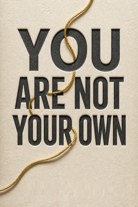 You Are Not Your Own by Alan  Noble