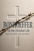 Bonhoeffer on the Christian Life
