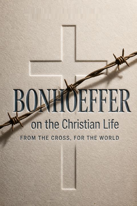Bonhoeffer on the Christian Life by Stephen J. Nichols