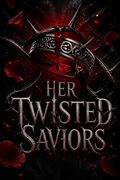 Her Twisted Saviors