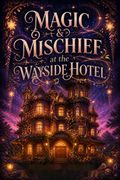 Magic and Mischief at the Wayside Hotel