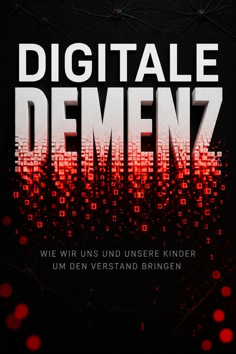 Digitale Demenz. Wie wir uns und unsere Kinder um den Verstand bringen by Manfred Spitzer