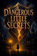 Dangerous Little Secrets