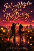 Josh and Hazel's Guide to Not Dating