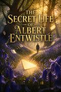 The Secret Life of Albert Entwistle