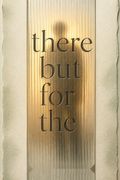 There But For The