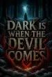 Dark Is When the Devil Comes