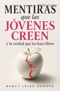 Mentiras que las jovenes creen y la verdad que las hace libres (Lies Young Women Believe)