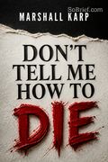 Don't Tell Me How to Die
