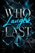 Who Laughs Last