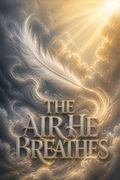 The Air He Breathes
