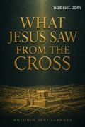 What Jesus Saw from the Cross